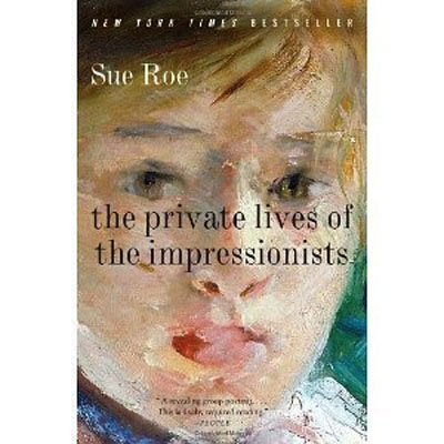 The Private Lives of the Impressionists by Sue Roe